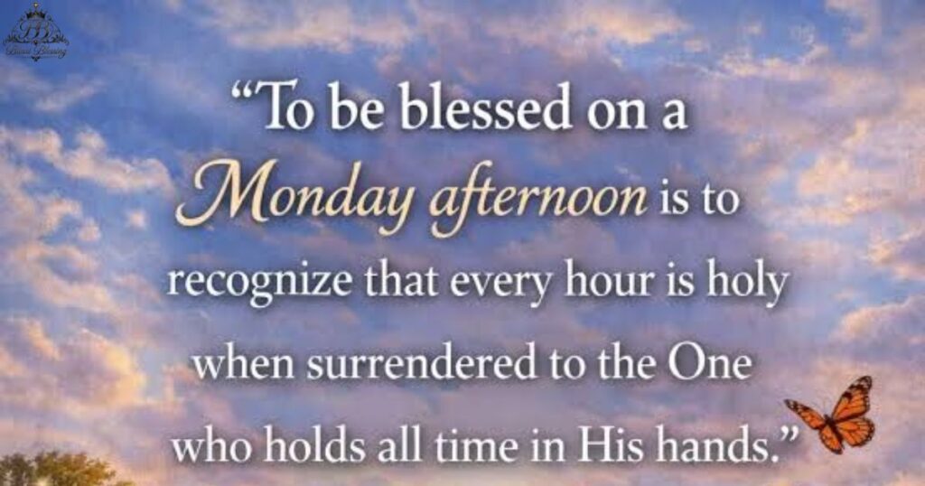 monday-afternoon-prayers-and-blessings